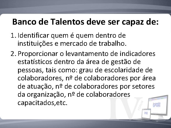 Banco de Talentos deve ser capaz de: 1. Identificar quem é quem dentro de