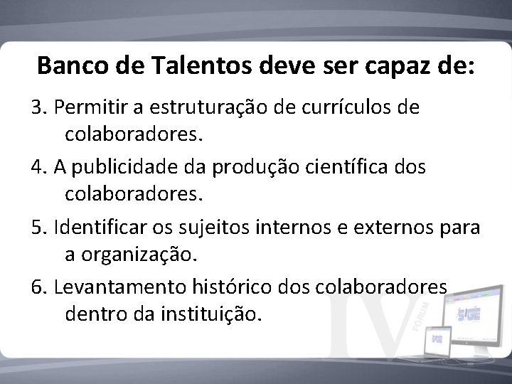 Banco de Talentos deve ser capaz de: 3. Permitir a estruturação de currículos de