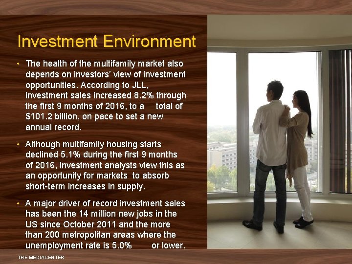 Investment Environment • The health of the multifamily market also depends on investors’ view