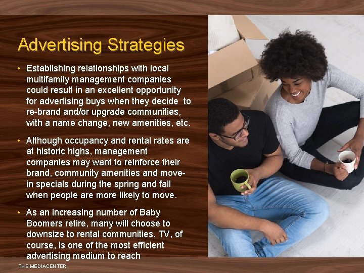 Advertising Strategies • Establishing relationships with local multifamily management companies could result in an