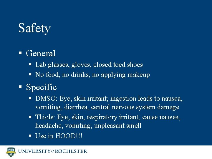 Safety § General § Lab glasses, gloves, closed toed shoes § No food, no