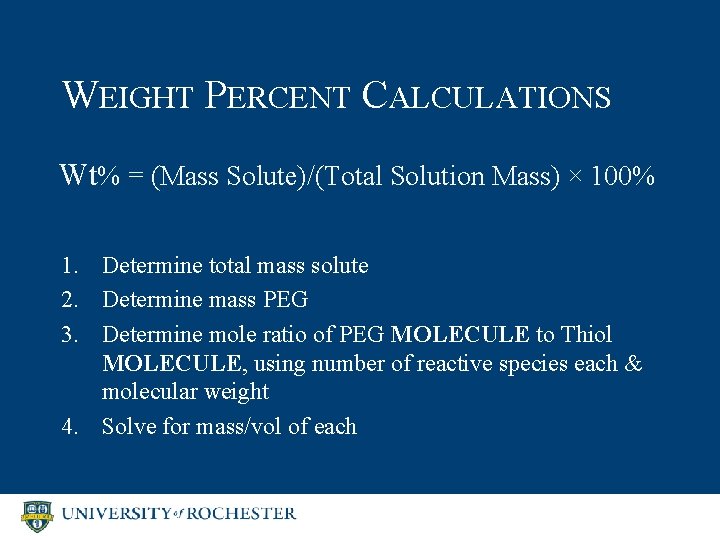 WEIGHT PERCENT CALCULATIONS Wt% = (Mass Solute)/(Total Solution Mass) × 100% 1. Determine total