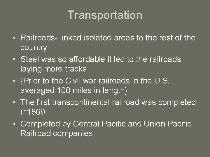 Transportation • Railroads- linked isolated areas to the rest of the country • Steel