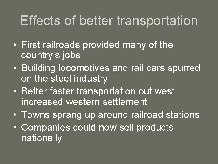 Effects of better transportation • First railroads provided many of the country’s jobs •