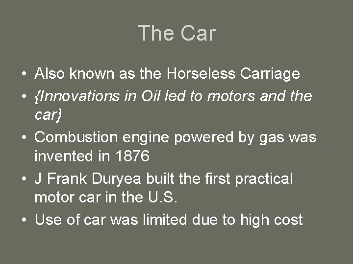 The Car • Also known as the Horseless Carriage • {Innovations in Oil led