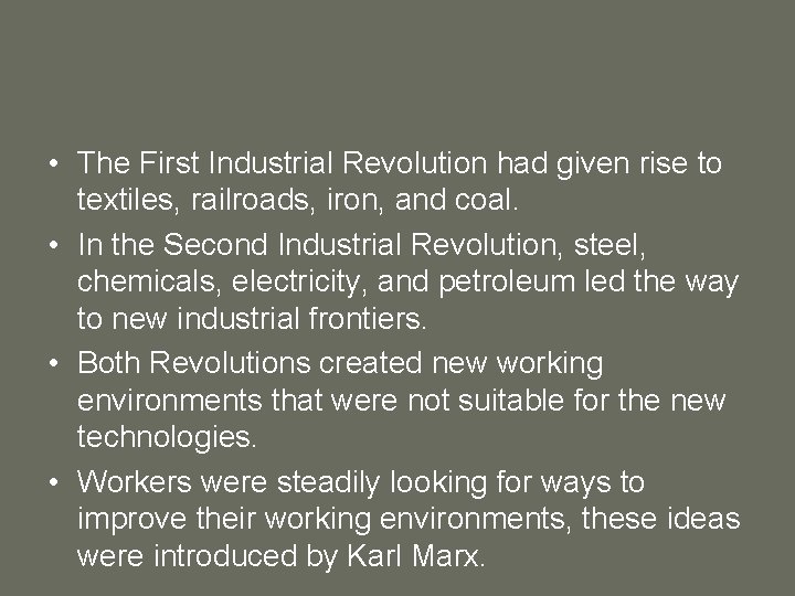  • The First Industrial Revolution had given rise to textiles, railroads, iron, and