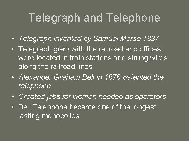 Telegraph and Telephone • Telegraph invented by Samuel Morse 1837 • Telegraph grew with