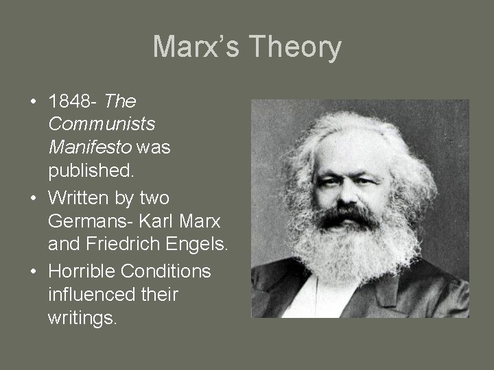 Marx’s Theory • 1848 - The Communists Manifesto was published. • Written by two