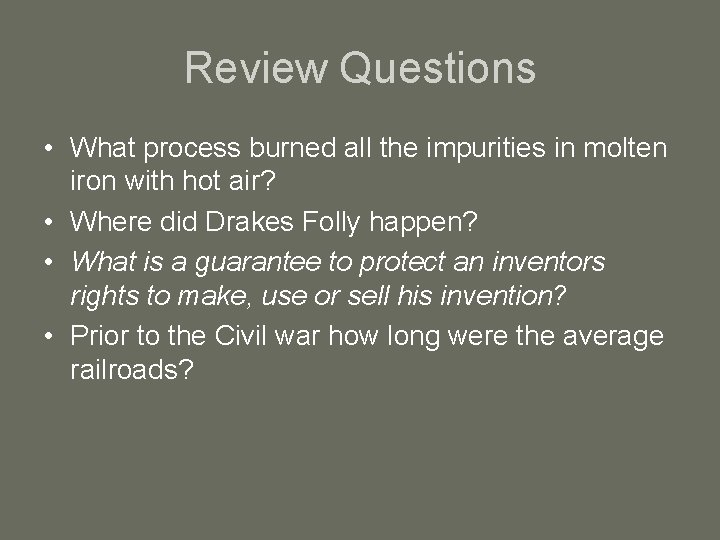 Review Questions • What process burned all the impurities in molten iron with hot