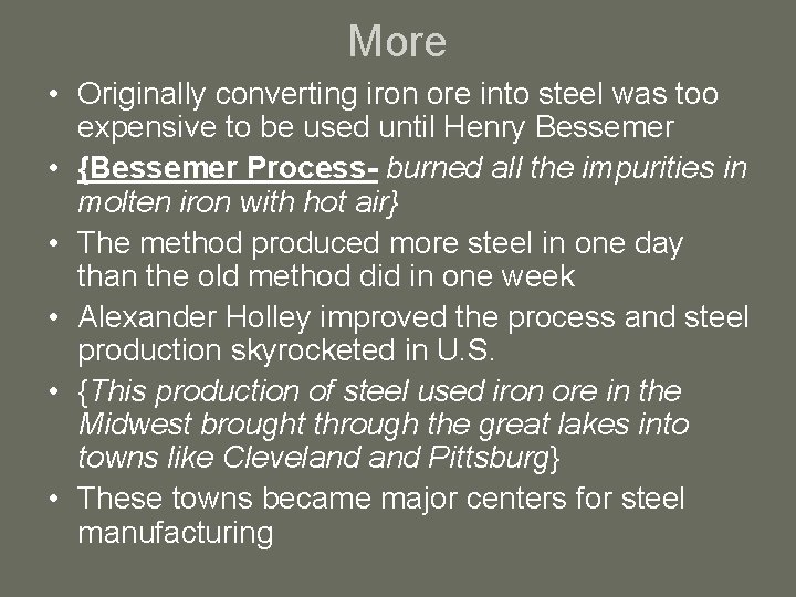 More • Originally converting iron ore into steel was too expensive to be used