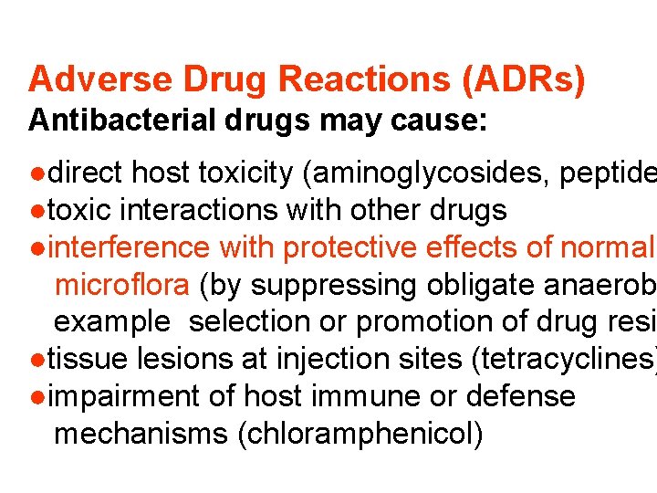 Adverse Drug Reactions (ADRs) Antibacterial drugs may cause: ●direct host toxicity (aminoglycosides, peptide ●toxic