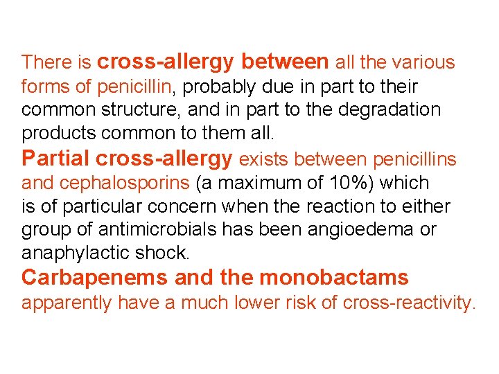 There is cross-allergy between all the various forms of penicillin, probably due in part