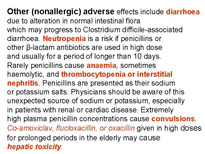 Other (nonallergic) adverse effects include diarrhoea due to alteration in normal intestinal flora which