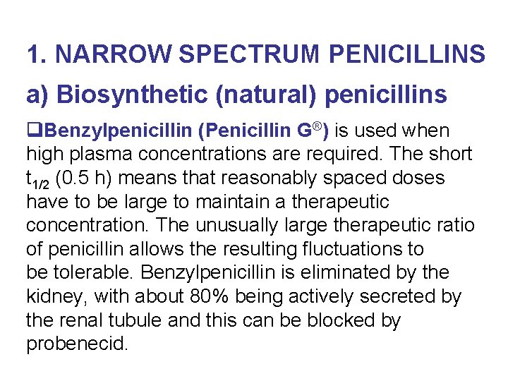 1. NARROW SPECTRUM PENICILLINS a) Biosynthetic (natural) penicillins Benzylpenicillin (Penicillin G®) is used when