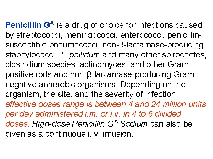 Penicillin G® is a drug of choice for infections caused by streptococci, meningococci, enterococci,