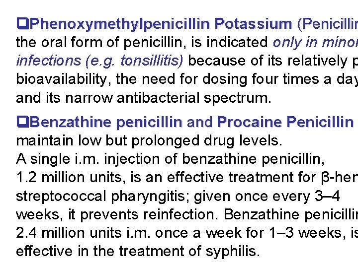  Phenoxymethylpenicillin Potassium (Penicillin the oral form of penicillin, is indicated only in minor