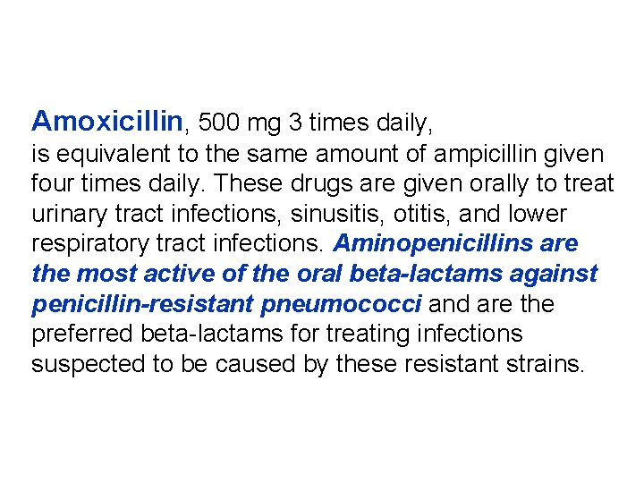 Amoxicillin, 500 mg 3 times daily, is equivalent to the same amount of ampicillin