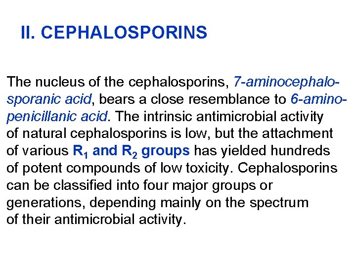II. CEPHALOSPORINS The nucleus of the cephalosporins, 7 -aminocephalosporanic acid, bears a close resemblance
