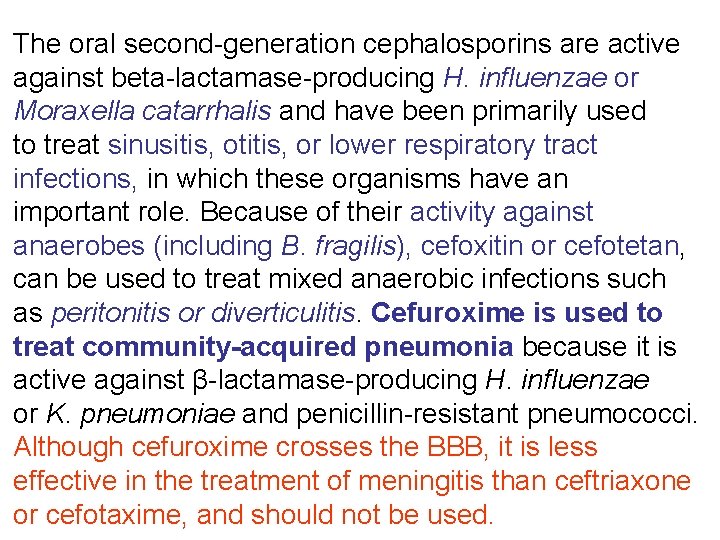 The oral second-generation cephalosporins are active against beta-lactamase-producing H. influenzae or Moraxella catarrhalis and