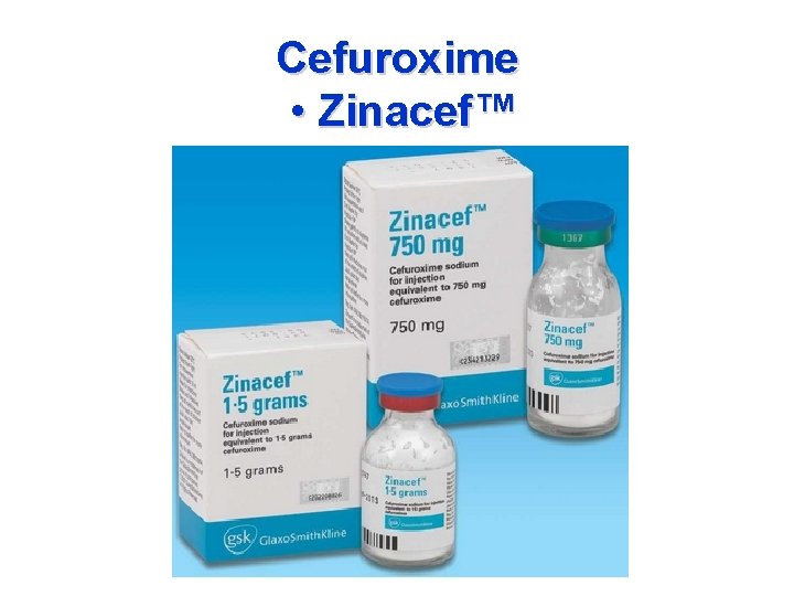 Cefuroxime • Zinacef™ 