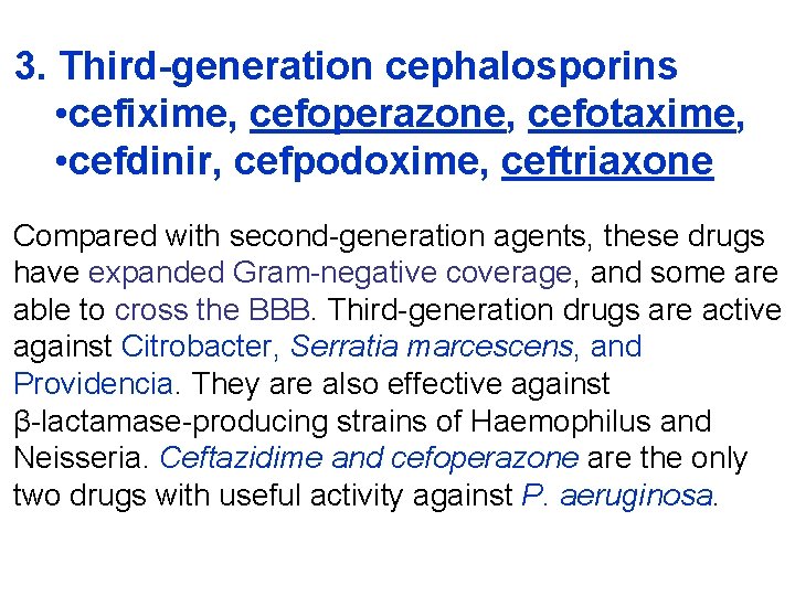 3. Third-generation cephalosporins • cefixime, cefoperazone, cefotaxime, • cefdinir, cefpodoxime, ceftriaxone Compared with second-generation