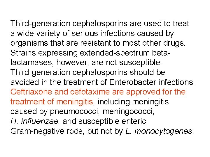 Third-generation cephalosporins are used to treat a wide variety of serious infections caused by