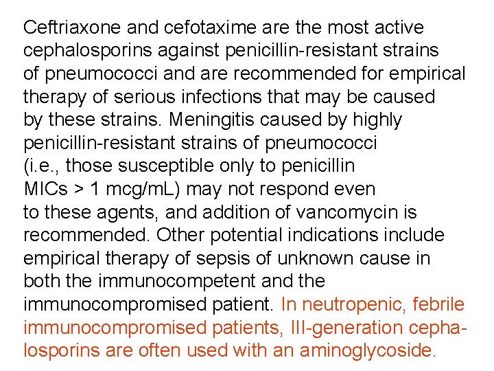 Ceftriaxone and cefotaxime are the most active cephalosporins against penicillin-resistant strains of pneumococci and