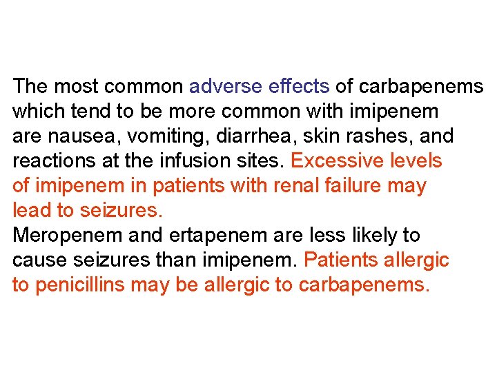 The most common adverse effects of carbapenems which tend to be more common with