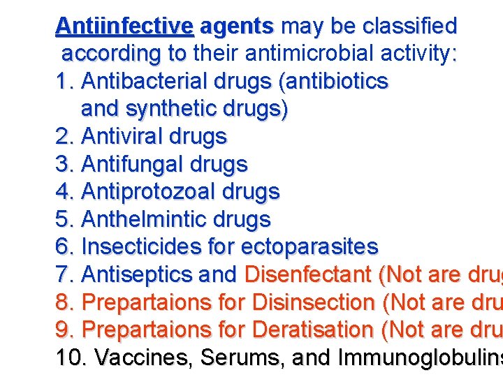 Antiinfective agents may be classified according to their antimicrobial activity : according to 1.