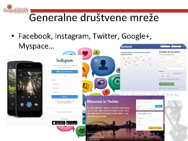Generalne društvene mreže • Facebook, Instagram, Twitter, Google+, Myspace… 