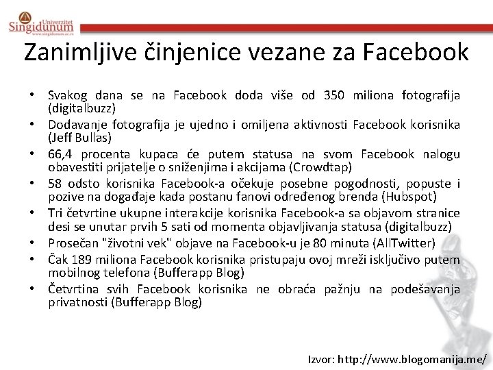 Zanimljive činjenice vezane za Facebook • Svakog dana se na Facebook doda više od