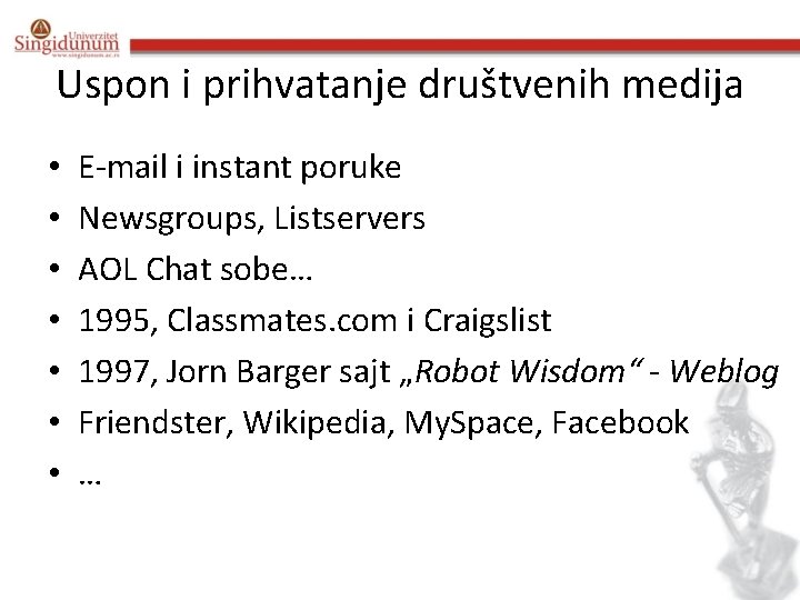 Uspon i prihvatanje društvenih medija • • E-mail i instant poruke Newsgroups, Listservers AOL