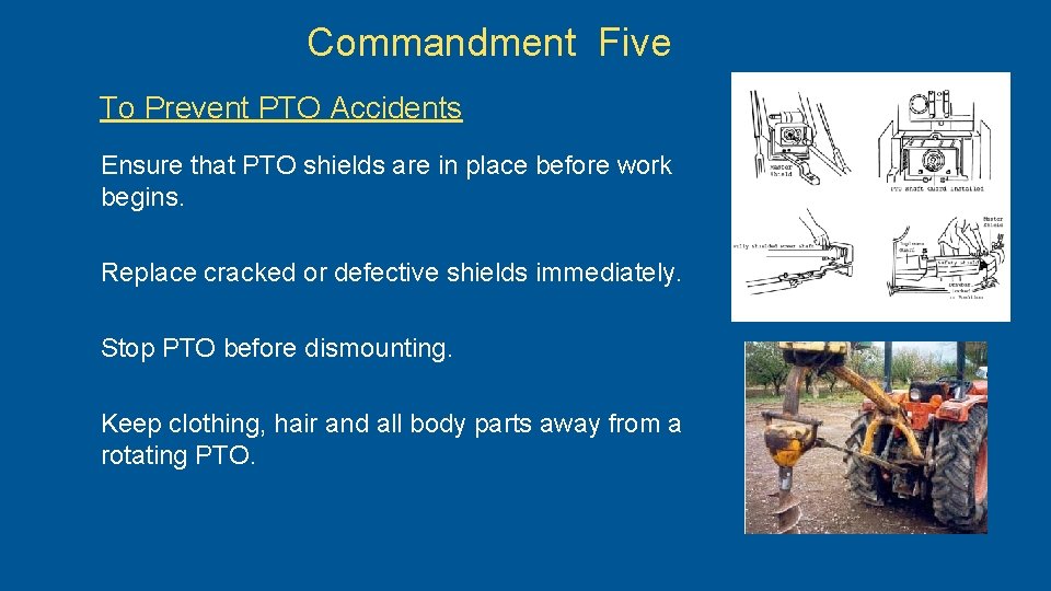Commandment Five To Prevent PTO Accidents Ensure that PTO shields are in place before