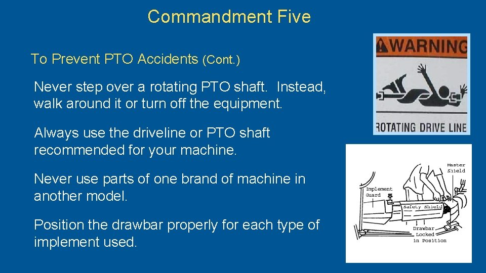 Commandment Five To Prevent PTO Accidents (Cont. ) Never step over a rotating PTO