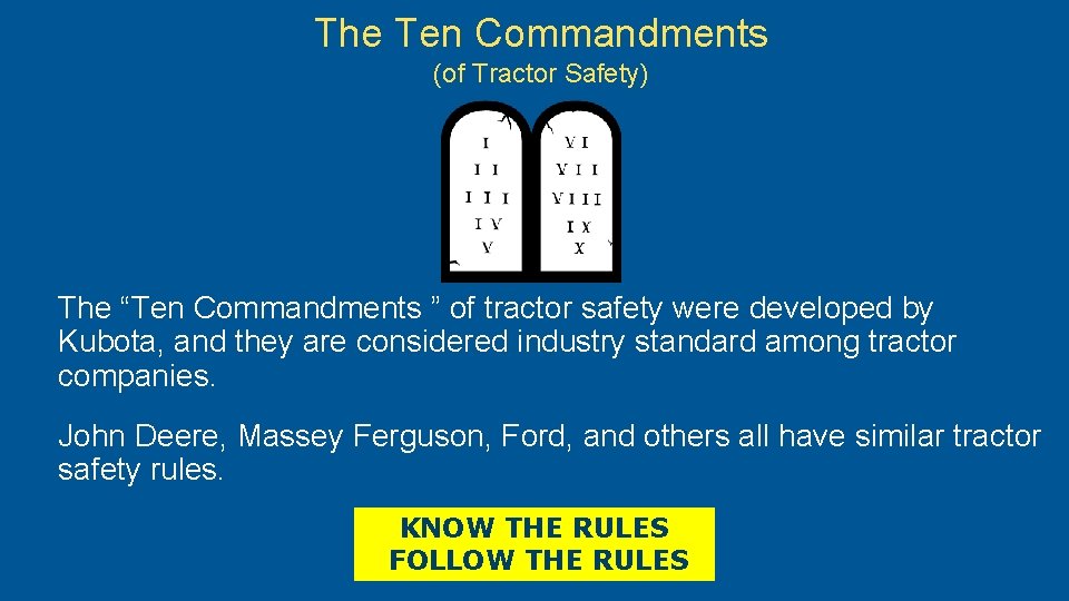 The Ten Commandments (of Tractor Safety) The “Ten Commandments ” of tractor safety were