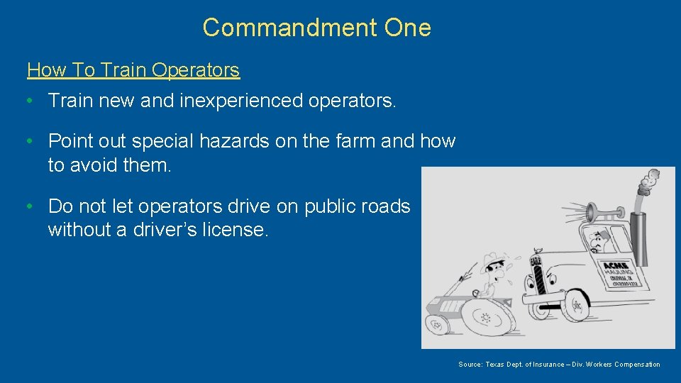 Commandment One How To Train Operators • Train new and inexperienced operators. • Point