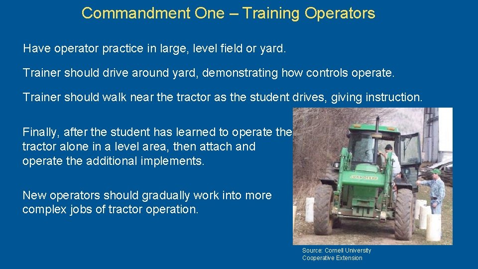 Commandment One – Training Operators Have operator practice in large, level field or yard.