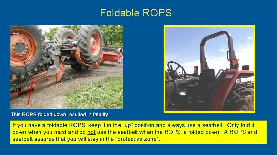 Foldable ROPS This ROPS folded down resulted in fatality If you have a foldable