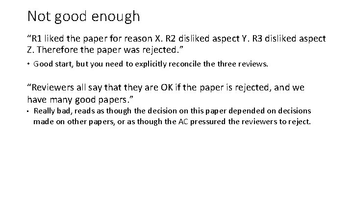 Not good enough “R 1 liked the paper for reason X. R 2 disliked