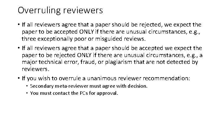 Overruling reviewers • If all reviewers agree that a paper should be rejected, we