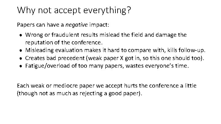 Why not accept everything? Papers can have a negative impact: ● Wrong or fraudulent