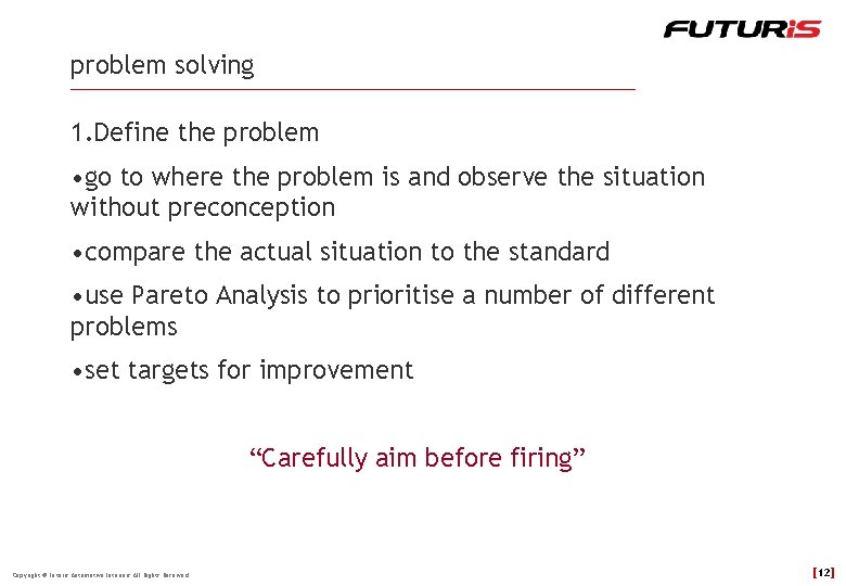 problem solving 1. Define the problem • go to where the problem is and