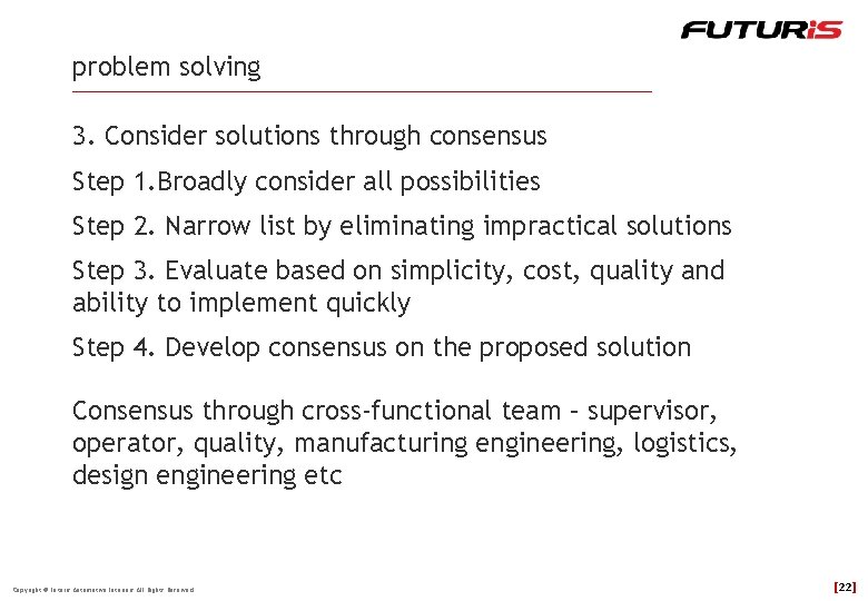 problem solving 3. Consider solutions through consensus Step 1. Broadly consider all possibilities Step