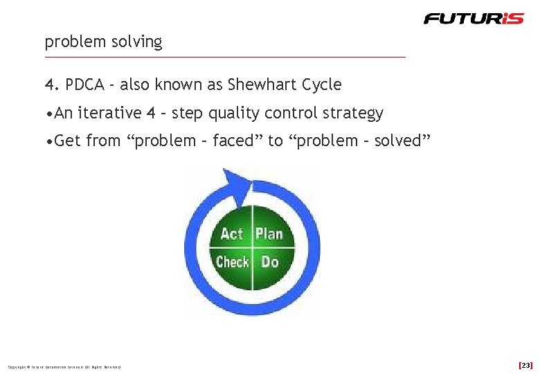 problem solving 4. PDCA - also known as Shewhart Cycle • An iterative 4