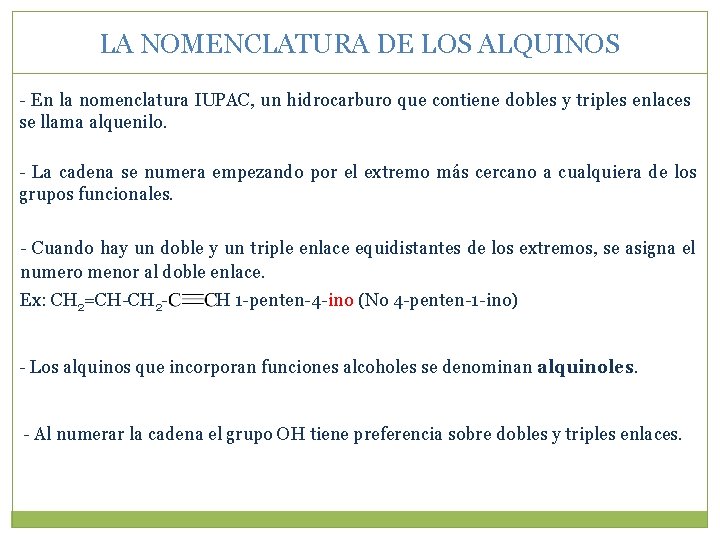 LA NOMENCLATURA DE LOS ALQUINOS - En la nomenclatura IUPAC, un hidrocarburo que contiene