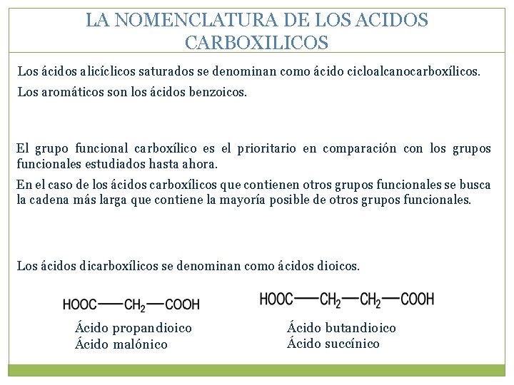 LA NOMENCLATURA DE LOS ACIDOS CARBOXILICOS Los ácidos alicíclicos saturados se denominan como ácido