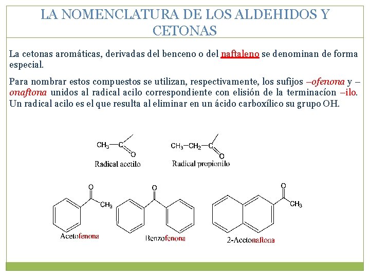 LA NOMENCLATURA DE LOS ALDEHIDOS Y CETONAS La cetonas aromáticas, derivadas del benceno o