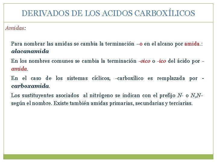 DERIVADOS DE LOS ACIDOS CARBOXÍLICOS Amidas: Para nombrar las amidas se cambia la terminación