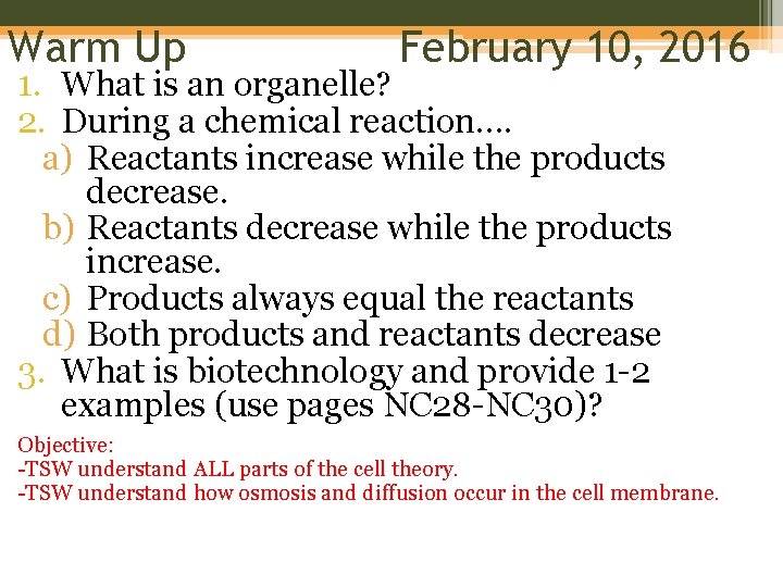 Warm Up February 10, 2016 1. What is an organelle? 2. During a chemical