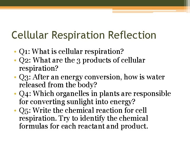 Cellular Respiration Reflection • Q 1: What is cellular respiration? • Q 2: What